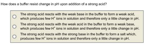 How does a buffer resist change in pH upon addition of a strong acid ...