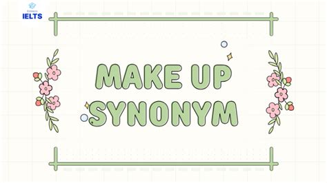 Make Up Là Gì? Giải Đáp Ngữ Pháp Tiếng Anh Chi Tiết