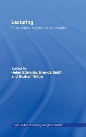 Lecturing: Case Studies, Experience and Practice (Case Studies of ...