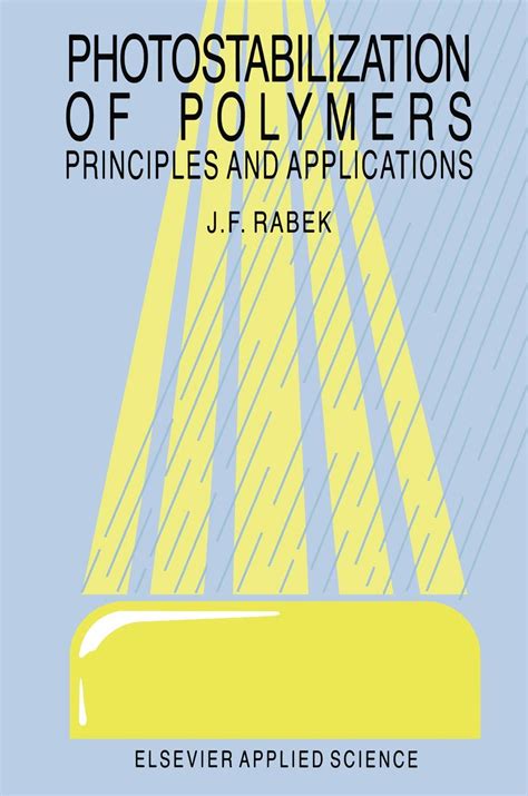 Photostabilization of Polymers: Priciples and Application : Rabek, J.F ...