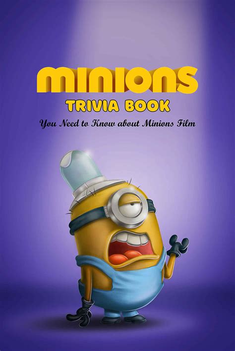 Buy Minions Trivia Book: You Need to Know about Minions Film: Quick ...