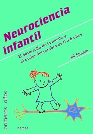 Buy Neurociencia infantil: El desarrollo de la mente y el poder del ...