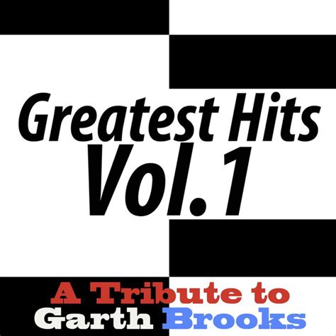 The Greatest Hits - Volume 1 - Garth Brooks Tribute by Country Music ...