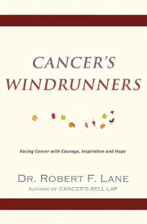 Cancer's WindRunners: Facing Cancer with Courage, Inspiration and Hope ...