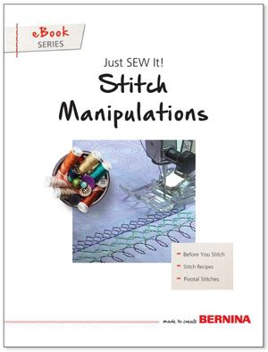 Just SEW It: Stitch Manipulations - Learn & Create - BERNINA