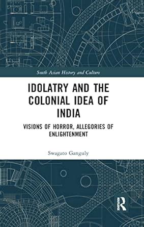 Buy Idolatry and the Colonial Idea of India: Visions of Horror ...