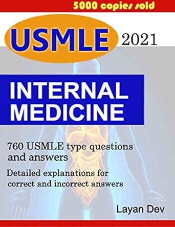 INTERNAL MEDICINE: 760 USMLE type questions and answers with detailed ...