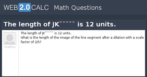 View question - The length of JK¯¯¯¯¯ is 12 units.