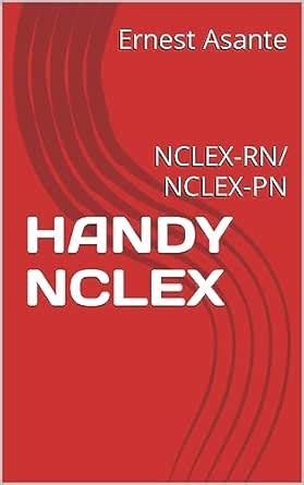 HANDY NCLEX: NCLEX-RN/ NCLEX-PN eBook : Asante, Ernest: Amazon.in: Books