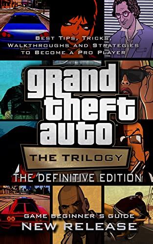 Grand Theft Auto: The Trilogy - The Definitive Edition Guide And ...