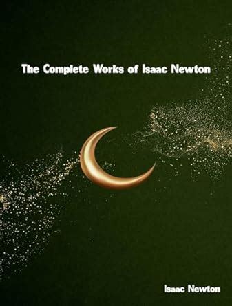 The Complete Works of Isaac Newton eBook : Isaac Newton: Amazon.in ...