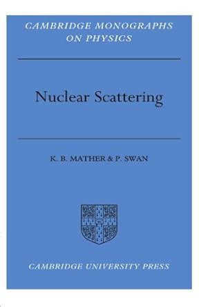 Buy Nuclear Scattering (Cambridge Monographs on Physics) Book Online at ...