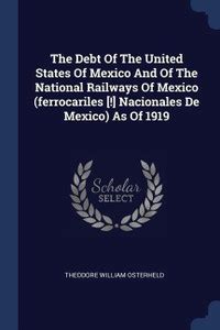 The Debt Of The United States Of Mexico And Of The National Railways Of ...