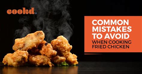 10 Common Mistakes To Avoid When Cooking Fried Chicken - Cookd Ventures ...