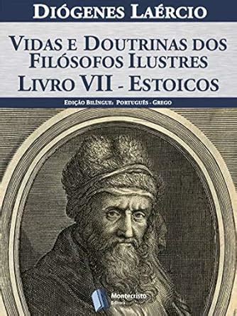 Vidas e doutrinas dos filósofos ilustres – Livro VII – Estoicos ...