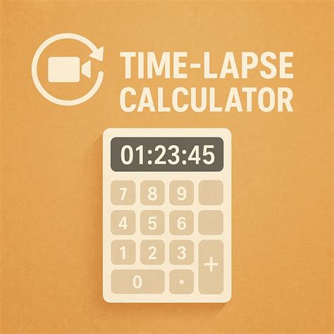 Time Lapse Calculator | Interval & Video Frame Estimator
