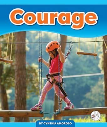 Courage (Learning Core Values) : Amoroso, Cynthia: Amazon.in: Books