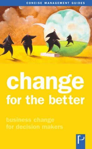 Buy Change for the Better: Business Change for Decision Makers (Concise ...