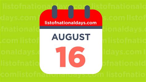 August 16th: National Holidays,Observances and Famous Birthdays