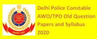 Delhi Police Constable AWO/TPO Old Question Papers and Syllabus 2020 ...