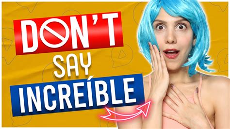 Incredible in Spanish: don't say increíble - 9 alternatives