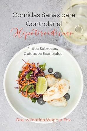 Comidas Saludables para Controlar el Hipotiroidismo: Platos Sabrosos ...