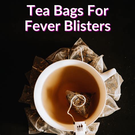 Tea Bags For Fever Blisters (Cold Sore Remedy Or Waste Of Tea?)