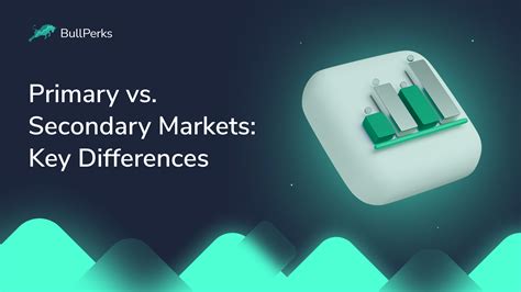 Primary Vs. Secondary Markets: Key Differences - BullPerks