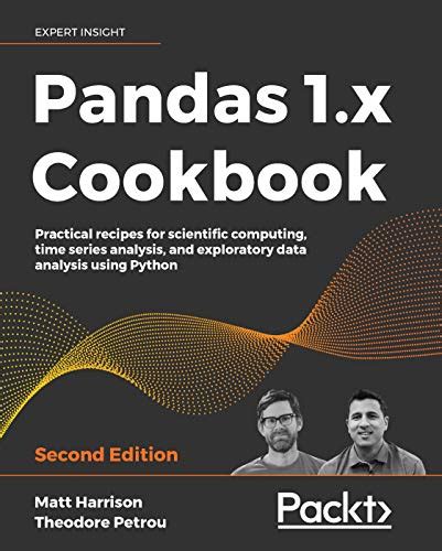 Pandas 1.x Cookbook: Practical recipes for scientific computing, time ...