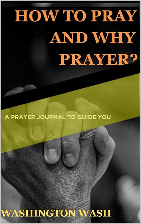 HOW TO PRAY AND WHY PRAYER: ACT OF PRAYER eBook : WASH, WASHINGTON ...