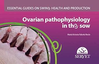 Buy Ovarian Pathophysiology in the Sow - Essential Guides on Swine ...