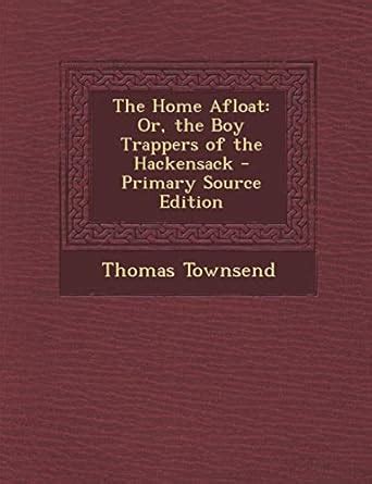 Buy The Home Afloat: Or, the Boy Trappers of the Hackensack - Primary ...