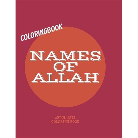 Buy NAMES OF ALLAH coloring book: ABDUL AZIZ COLORING BOOK Names of ...