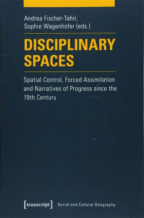 Buy Disciplinary Spaces: Spatial Control, Forced Assimilation and ...