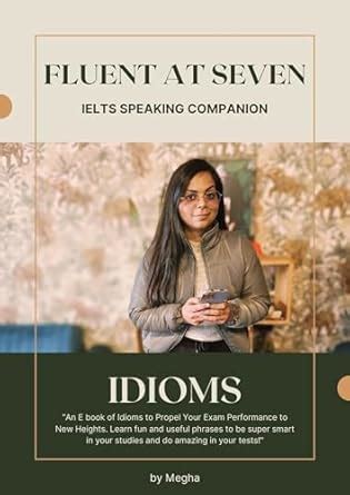 Fluent at Seven: Idioms eBook : Sharma, Megha: Amazon.in: Kindle Store