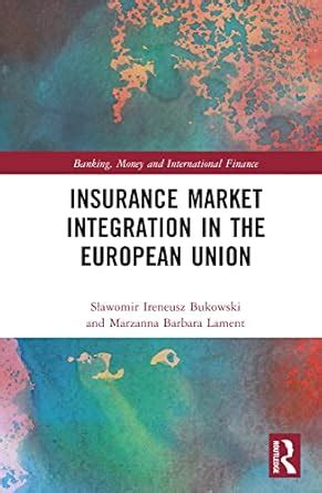 Insurance Market Integration in the European Union (Banking, Money and ...