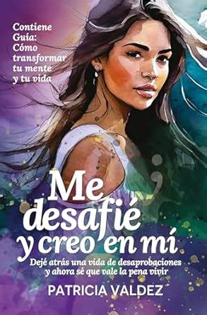 Me desafié y creo en mí: A transformative journey towards a full and ...