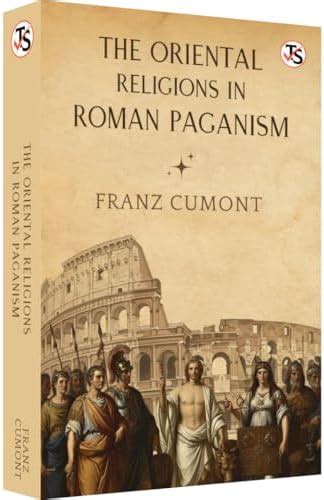 The Oriental Religions in Roman Paganism (Studies In Ancient Religion ...