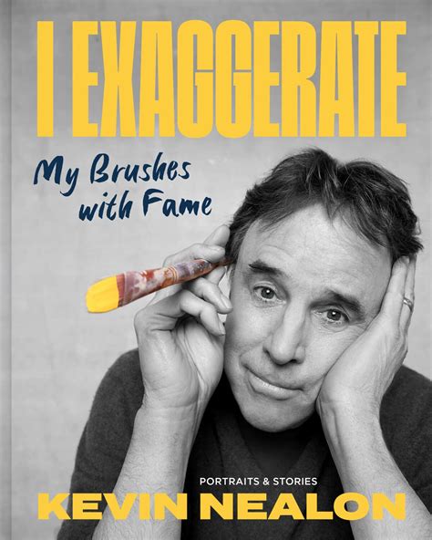 I Exaggerate: My Brushes with Fame : Nealon, Kevin: Amazon.in: Books