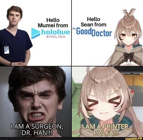 Hello Hello I AM A SURGEON, I AM A PRINTER, DR. HAN!!! POLKA!!! - iFunny