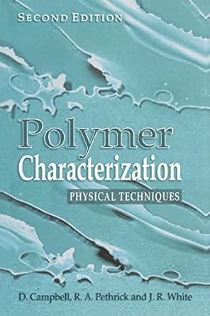 Polymer Characterization: Physical Techniques, 2nd Edition : Campbell ...