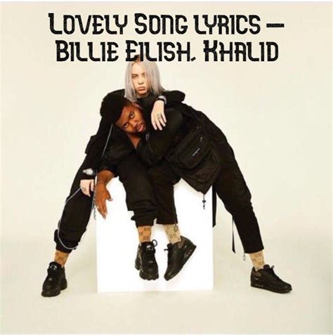 Lovely Song lyrics - Billie Eilish, Khalid | Song lyrics, Songs, Lyrics