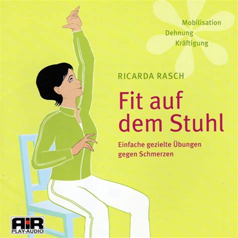 Fit auf dem Stuhl. Kräftigung, Dehnung, Schmerzreduzierung (Audio ...