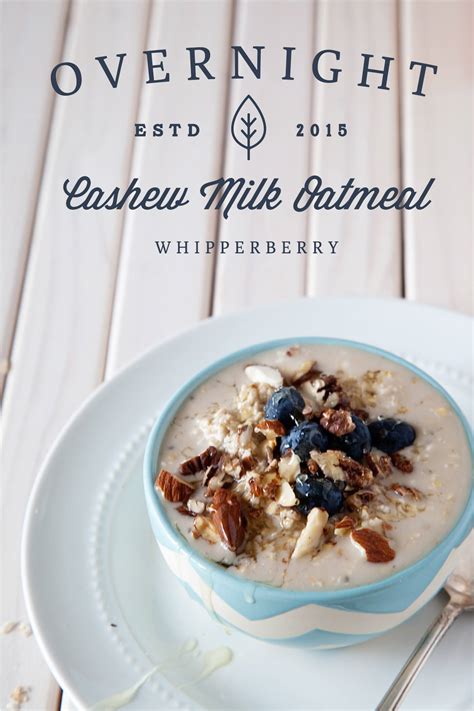 Overnight Oatmeal with Cashew Milk