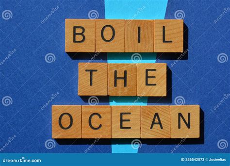 Boil the Ocean, Banner Headline Isolated on Blue Stock Image - Image of ...