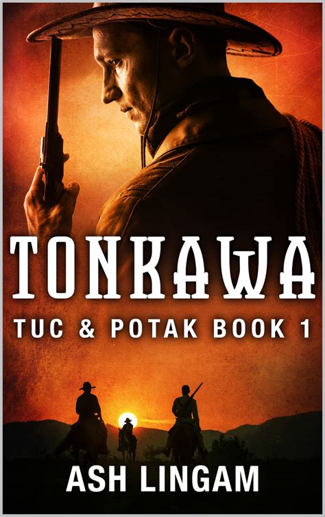 Tonkawa: A Western Novel (Tuc And Potak Book 1) by Ash Lingam | Goodreads