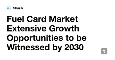 Fuel Card Market Extensive Growth Opportunities to be Witnessed by 2030 ...