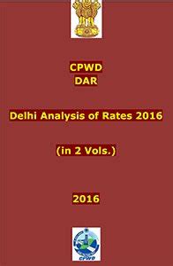 CPWD DAR: Delhi Analysis of Rates 2016 (in 2 Vols.) : CPWD, Govt. of ...