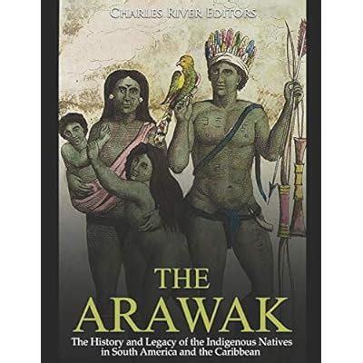 Charles River Editors The Arawak: History and Legacy of South American ...