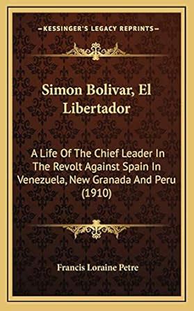 Buy Simon Bolivar, El Libertador: A Life Of The Chief Leader In The ...